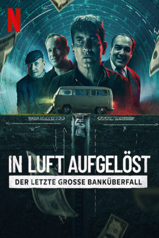 In Luft aufgelöst - Der letzte grosse Banküberfall (2022)