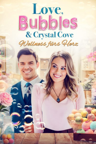 Love, Bubbles & Crystal Cove - Wellness fürs Herz (2021)
