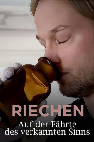 Riechen - Auf der Fährte des verkannten Sinns (2025)