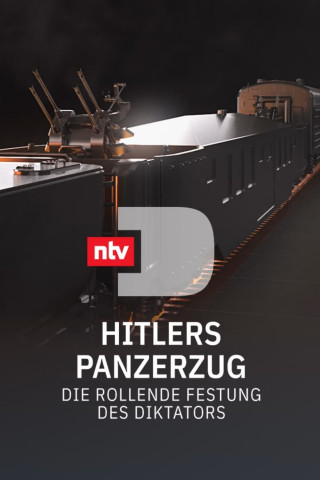 Hitlers Panzerzug - Die rollende Festung des Diktators (2017)