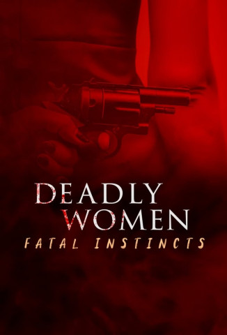 Deadly Women - Wenn Frauen zu Mörderinnen werden (2005)