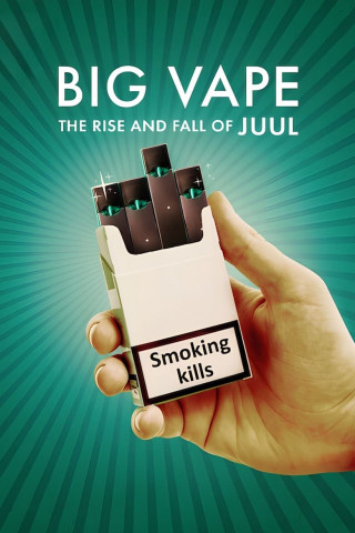 Big Vape: The Rise and Fall of Juul (2022)
