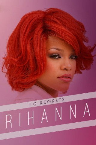Rihanna: Kein Bedauern (2013)