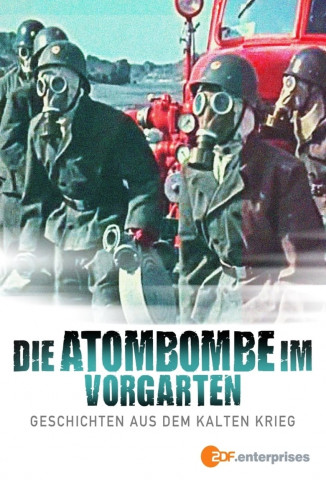 Die Atombombe im Vorgarten – Geschichten aus dem kalten Krieg (2014)