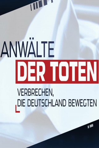 Anwälte der Toten – Verbrechen, die Deutschland bewegten (2020)