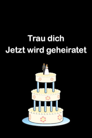 Trau dich – Jetzt wird geheiratet (2017)