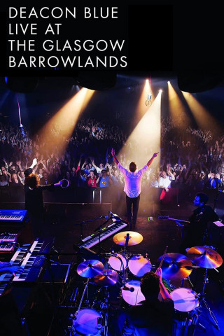 Deacon Blue: Live at the Glasgow Barrowlands (2017)