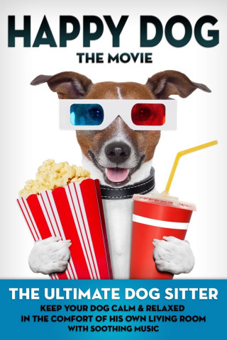 Happy Dog: The Movie - The Ultimate Dog Sitter with Soothing Music (2014)