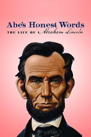 Abe's Honest Words: The Life of Abraham Lincoln (2016)