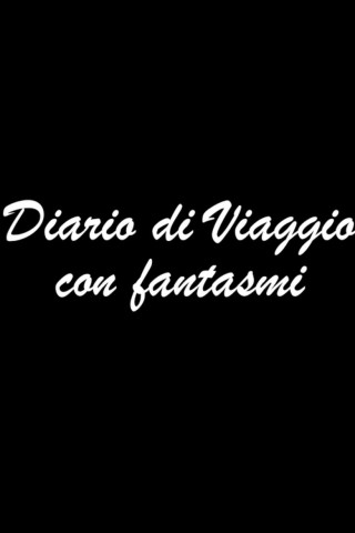 Diario Di Viaggio Con Fantasmi (2006)