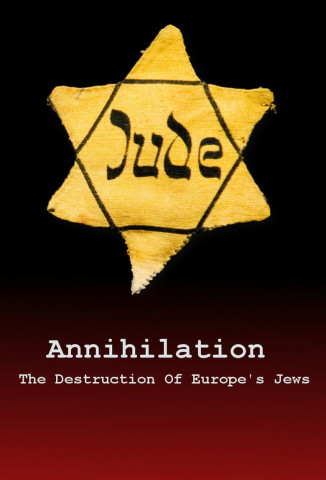 Annihilation: The Destruction Of Europe's Jews (2015)