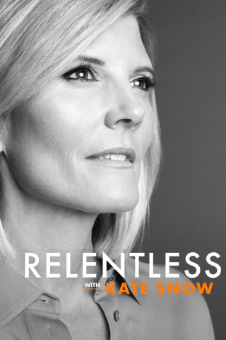 Relentless with Kate Snow (2019)