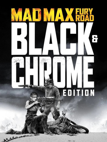 Mad Max: Fury Road (Black & Chrome Edition) (2016)