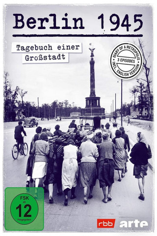 Berlin 1945 - Tagebuch einer Großstadt (2020)