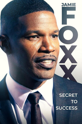 Jamie Foxx: Secret to Success (2022)
