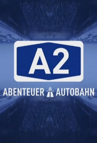A2 – Abenteuer Autobahn (2018)