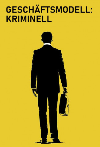 Geschäftsmodell: kriminell (2015)
