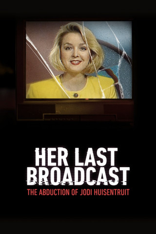 Her Last Broadcast: The Abduction of Jodi Huisentruit (2025)