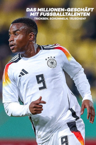 Das Millionengeschäft mit den Fußball-Talenten - Tricksen, Schummeln, Täuschen (2024)