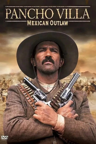 Pancho Villa - Mexican Outlaw (2003)
