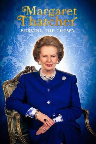 Margaret Thatcher: Serving The Crown (2022)