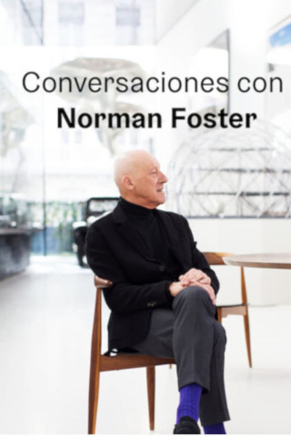 Conversaciones con Norman Foster (2018)