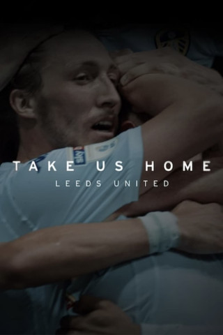 Take Us Home: Leeds United (2019)