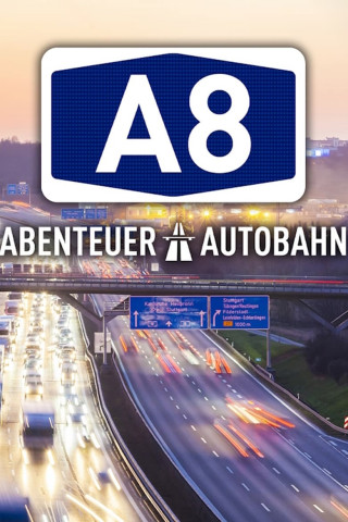 A8 - Abenteuer Autobahn (2018)