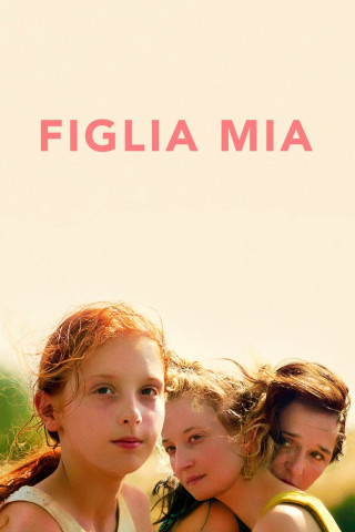 Meine Tochter - Figlia Mia (2018)