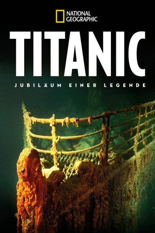 Titanic - Jubiläum einer Legende (2017)