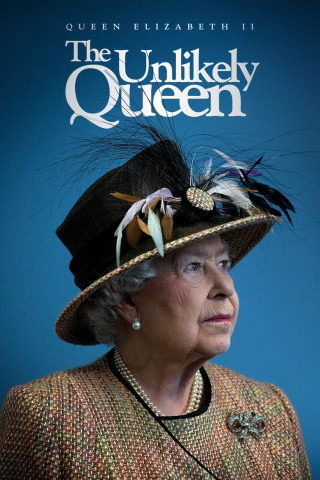 Queen Elizabeth II: The Unlikely Queen (2021)