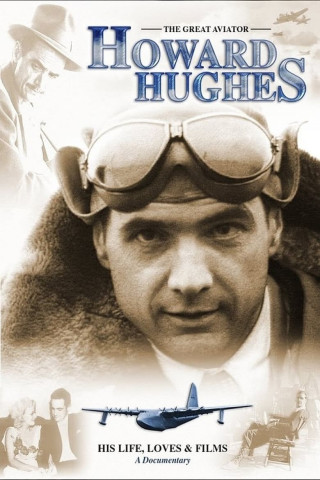 Howard Hughes: The Great Aviator - His Life, Loves & FIlms (2004)