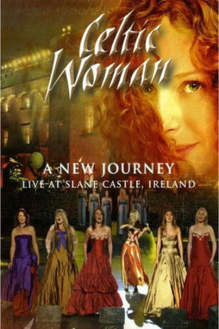 Celtic Woman - A New Journey: Live At Slane Castle (2007)