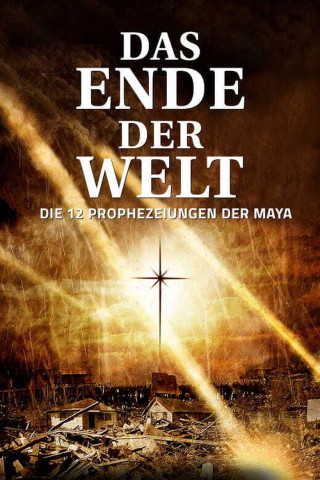 Das Ende der Welt - Die 12 Prophezeiungen der Maya (2012)