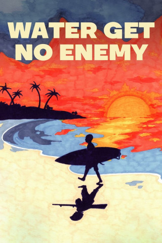 Water Get No Enemy (2020)