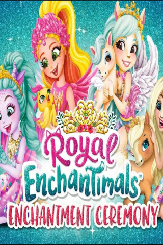 Royal Enchantimals: Die Zauber-Zeremonie (2022)