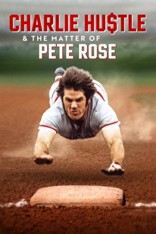 Charlie Hustle & the Matter of Pete Rose (2024)