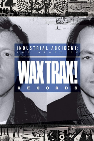 Industrial Accident: The Story of Wax Trax! Records [OV] (2018)
