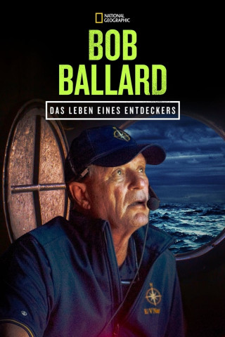 Bob Ballard: Das Leben eines Entdeckers (2021)