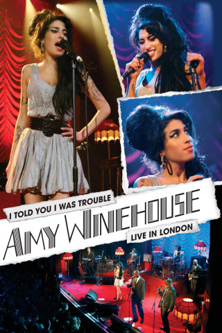 Amy Winehouse: I Told You I Was Trouble - Live In London (2007)