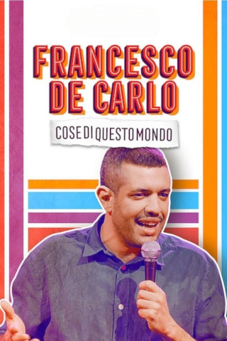Francesco De Carlo: Dinge dieser Welt (2019)