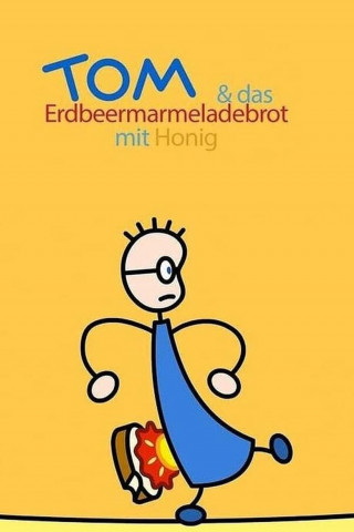 TOM & das Erdbeermarmeladebrot mit Honig (2005)