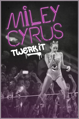 Miley Cyrus: Twerk It (2014)
