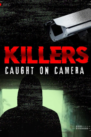 Killers on Camera - Auf frischer Tat ertappt (2023)