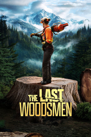 The Last Woodsmen - Holzfäller am Limit (2024)