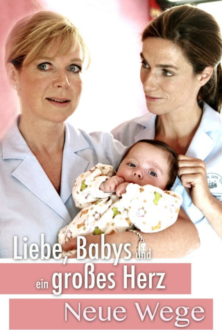 Liebe, Babys und ein großes Herz – Neue Wege (2008)