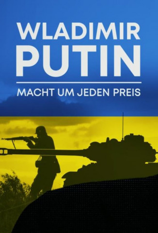 Wladimir Putin - Macht um jeden Preis (2022)