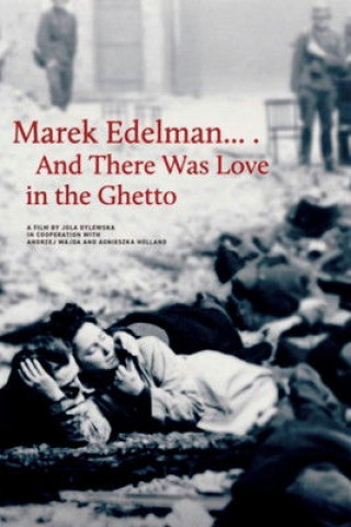 Marek Edelman ... And There Was Love in the Ghetto (2019)