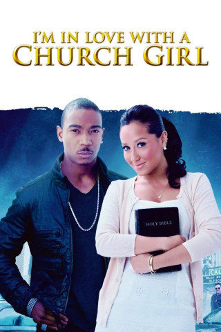 I'm in Love with a Church Girl - Liebe ändert alles (2013)