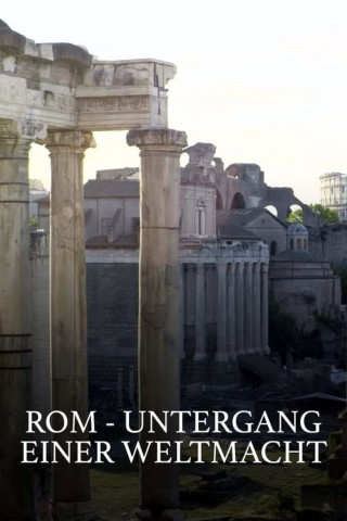 Rom - Untergang einer Weltmacht (2022)